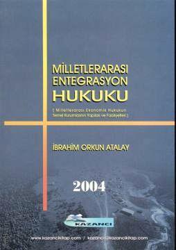 Milletlerarası Entegrasyon Hukuku İbrahim Orkun Atalay  - Kitap