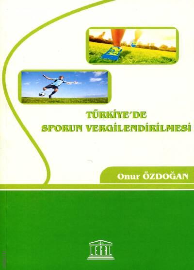 Türkiye'de Sporun Vergilendirilmesi Onur Özdoğan  - Kitap
