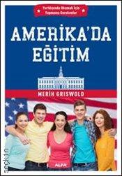 Yurtdışında Okumak İçin Yapmanız Gerekenler Amerika'da Eğitim Merih Griswold  - Kitap