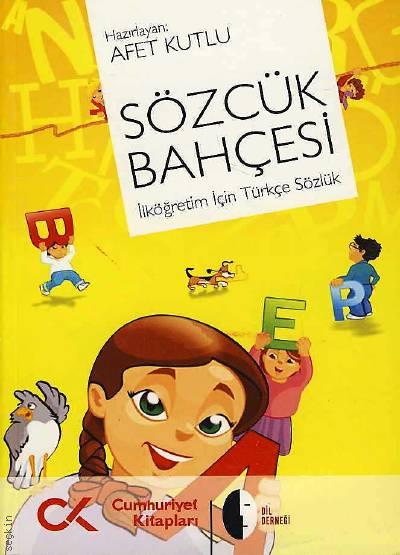 Sözcük Bahçesi İlköğretimler İçin Türkçe Sözlük Afet Kutlu  - Kitap