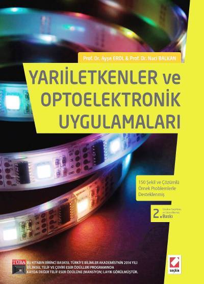 Yarıiletkenler ve Optoelektronik Uygulamaları 150 Şekil ve Çözümlü Örnek Problemlerle Desteklenmiş Prof. Dr. Ayşe Erol, Prof. Dr. Naci Balkan  - Kitap