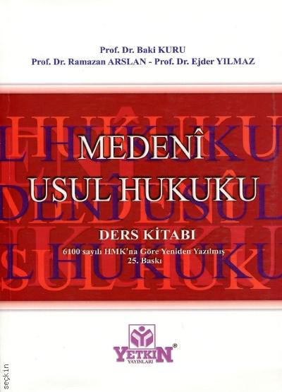 Medeni Usul Hukuku Ders Kitabı Prof. Dr. Baki Kuru, Prof. Dr. Ramazan Arslan, Prof. Dr. Ejder Yılmaz  - Kitap