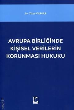 Avrupa Birliğinde Kişisel Verilerin Korunması Hukuku Tüze Yılmaz