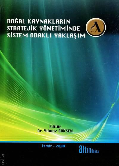 Doğal Kaynakların Stratejik Yönetiminde Sistem Odaklı Yaklaşım Dr. Yılmaz Gökşen  - Kitap