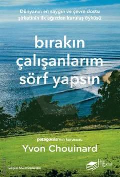 Bırakın Çalışanlarım Sörf Yapsın Yvon Chouinard  - Kitap