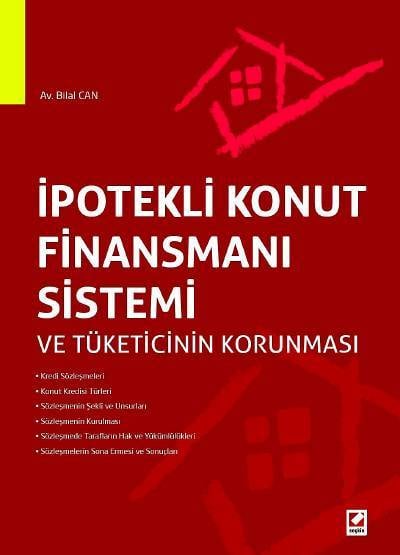 İpotekli Konut Finansmanı Sistemi ve Tüketicinin Korunması Bilal Can  - Kitap