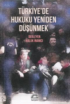 Türkiye'de Hukuku Yeniden Düşünmek Haluk İnanıcı  - Kitap