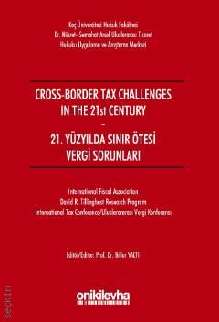 Cross–Border Tax Challenges in The 21st Century  21. Yüzyılda Sınır Ötesi Vergi Sorunları
 Prof. Dr. Billur Yaltı  - Kitap