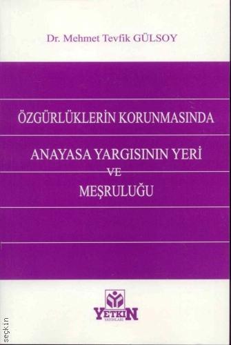 Özgürlüklerin Korunmasında Anayasa Yargısının Yeri ve Meşruluğu Dr. Mehmet Tevfik Gülsoy  - Kitap