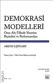 Demokrasi Modelleri Otuz Altı Ülkede Yönetim Biçimleri ve Performansları Arend Liphart  - Kitap