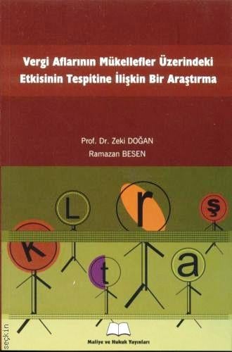 Vergi Aflarının Mükellefler Üzerindeki Etkisinin Tespitine İlişkin Bir Araştırma Prof. Dr. Zeki Doğan, Ramazan Besen  - Kitap