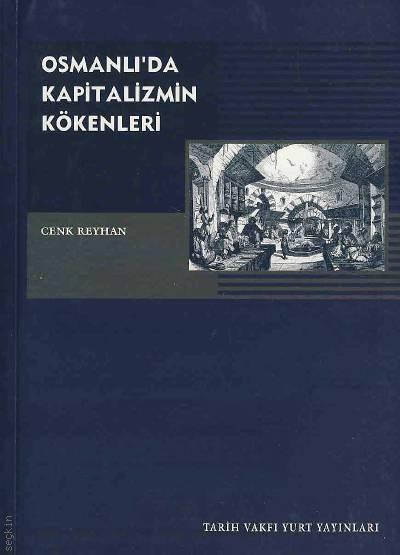 Osmanlı'da Kapitalizmin Kökenleri Cenk Reyhan  - Kitap