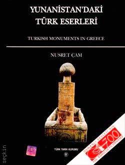 Yunanistan'daki Türk Eserleri   Turkish Monuments in Greece Nusret Çam  - Kitap