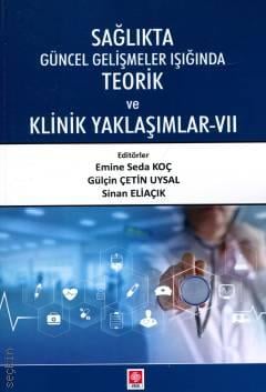 Sağlıkta Güncel Gelişmeler Işığında Teorik ve Klinik Yaklaşımlar – VII  Emine Seda Koç, Gülçin Çetin Uysal, Sinan Eliaçık