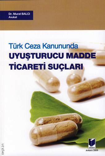 Uyuşturucu Madde Ticareti Suçları Dr. Murat Balcı  - Kitap