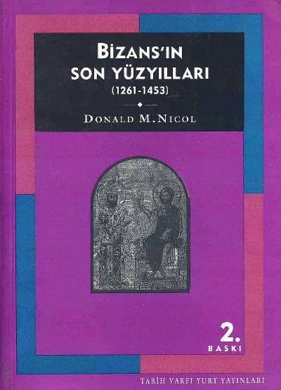 Bizans'ın Son Yüzyılları  (1261 – 1453) Donald M. Nicol  - Kitap