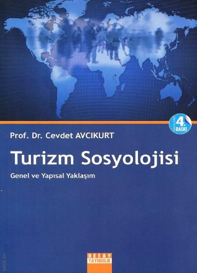 Turizm Sosyolojisi Genel ve Yapısal Yaklaşım Prof. Dr. Cevdet Avcıkurt  - Kitap