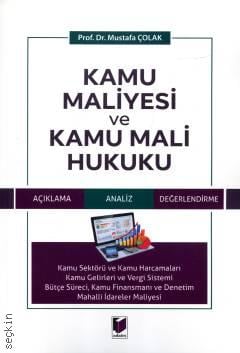 Kamu Maliyesi ve Kamu Mali Hukuku Açıklama – Analiz – Değerlendirme Prof. Dr. Mustafa Çolak  - Kitap