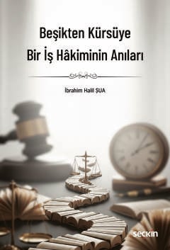 Beşikten Kürsüye Bir İş Hâkiminin Anıları