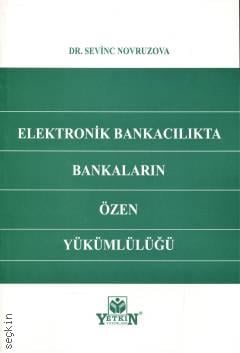Elektronik Bankacılıkta Bankaların Özen Yükümlülüğü Dr. Sevinc Novruzova  - Kitap
