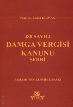 488 Sayılı Damga Vergisi Kanunu Şerhi Prof. Dr. Ahmet Kırman  - Kitap