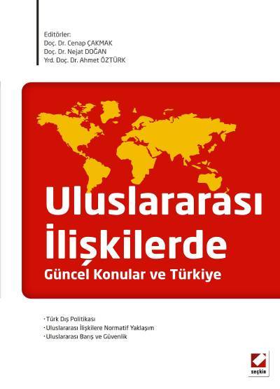 Uluslararası İlişkilerde Güncel Konular ve Türkiye Doç. Dr. Cenap Çakmak, Doç. Dr. Nejat Doğan, Yrd. Doç. Dr. Ahmet Öztürk  - Kitap