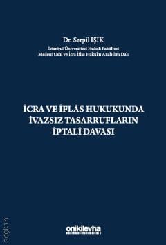 İcra ve İflas Hukukunda İvazsız Tasarrufların İptali Davası Serpil Işık