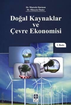 Doğal Kaynaklar ve Çevre Ekonomisi Dr. Mustafa Durman, Dr. Hüseyin Önder  - Kitap