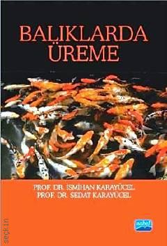Balıklarda Üreme Prof. Dr. İsmihan Karayücel, Prof. Dr. Sedat Karayücel  - Kitap