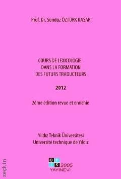 Cours De Lexıcologie Dans La Formation Des Futurs Traducteurs Prof. Dr. Sündüz Öztürk Kasar  - Kitap