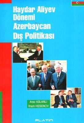 Haydar Aliyev Dönemi Azerbaycan Dış Politikası Araz Aslanlı, İlham Hesenov  - Kitap