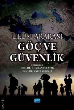 Uluslararası Göç ve Güvenlik Doç. Dr. Gökhan Telatar, Doç. Dr. Umut Kedikli  - Kitap