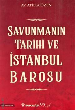 Savunmanın Tarihi ve İstanbul Barosu Atilla Özen  - Kitap