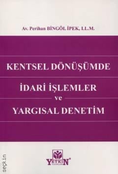 Kentsel Dönüşümde İdari İşlemler ve Yargısal Denetim