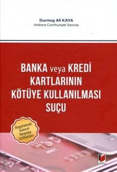 Banka veya Kredi Kartlarının Kötüye Kullanılması Suçu Durmuş Ali Kaya