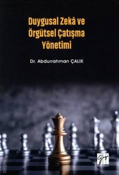 Duygusal Zeka ve Örgütsel Çatışma Yönetimi Dr. Abdurrahman Çalık  - Kitap