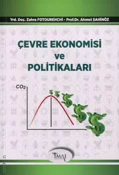Çevre Ekonomisi ve Politikaları Prof. Dr. Ahmet Şahinöz, Yrd. Doç. Dr. Zahra Fotourehchi  - Kitap