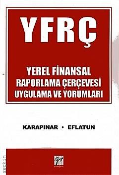 YFRÇ Yerel Finansal Raporlama Çerçevesi Uygulama ve Yorumları Aydın Karapınar, Ali Osman Eflatun  - Kitap