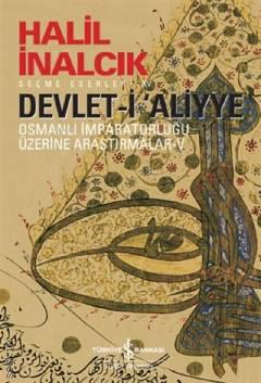 Devlet–i Aliyye Osmanlı İmparataorluğu Üzerine Araştırmalar – V Halil İnalcık  - Kitap