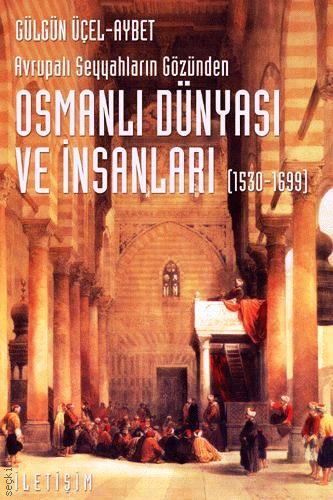 Osmanlı Dünyası ve İnsanları (1530–1699) Gülgün Üçel Aybet  - Kitap