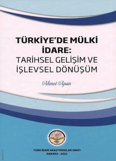 Türkiye’de Mülki İdare
 Tarihsel Gelişim ve  İşlevsel Dönüşüm Dr. Ahmet Apan  - Kitap