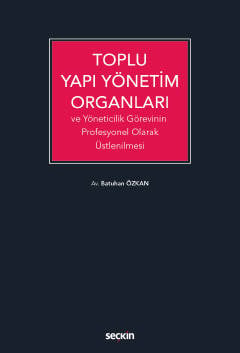 Toplu Yapı Yönetim Organları ve Yöneticilik Görevinin Profesyonel Olarak Üstlenilmesi Batuhan Özkan  - Kitap