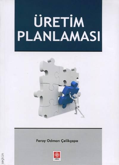 Üretim Planlaması Doç. Dr. Feray Odman Çelikçapa  - Kitap