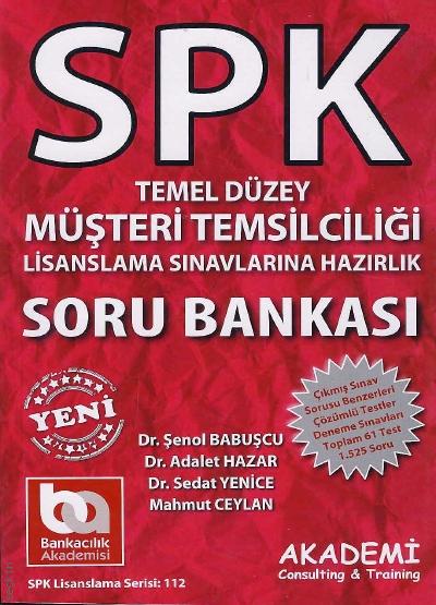 SPK Temel Düzey Müşteri Temsilciliği Soru Bankası Lisanslama Sınavlarına Hazırlık Dr. Şenol Babuşcu, Dr. Adalet Hazar, Dr. Sedat Yenice, Mahmut Ceylan  - Kitap