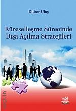 Küreselleşme Sürecinde Dışa Açılma Stratejileri Yrd. Doç. Dr. Dilber Ulaş  - Kitap