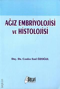 Ağız Embriyolojisi ve Histolojisi Doç. Dr. Candan Erol Özoğul  - Kitap
