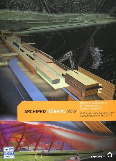 Archiprix Türkiye 2004 Mimarlık Öğrencileri Bitirme Projeleri Ulusal Yarışması Gülçin İpek  - Kitap