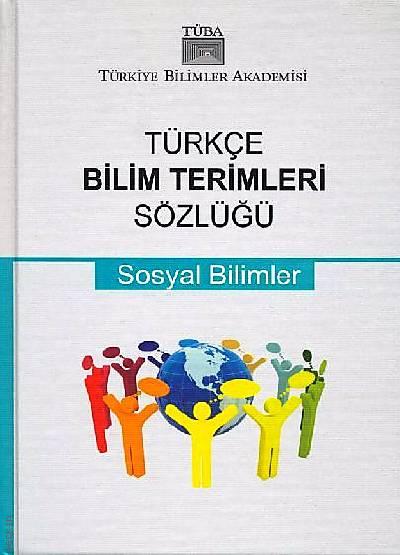 Türkçe Bilim Terimleri Sözlüğü – 1 (Sosyal Bilimler) Yazar Belirtilmemiş  - Kitap