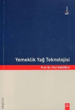 Yemeklik Yağ Teknolojisi Prof. Dr. Fikri Başoğlu  - Kitap
