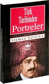 Türk Tarihinden Portreler Yılmaz Öztuna  - Kitap